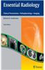 Essential Radiology: Clinical Presentation, Pathophysiology, Imaging