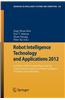 Robot Intelligence Technology and Applications 2012: An Edition of the Presented Papers from the 1st International Conference on Robot Intelligence Te