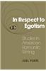 In Respect to Egotism: Studies in American Romantic Writing