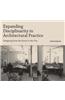 Expanding Disciplinarity in Architectural Practice: Designing from the Room to the City