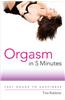 Orgasm in 5 Minutes: 1001 Roads to Happiness