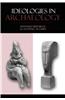 Ideologies in Archaeology