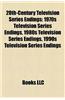20th-Century Television Series Endings: 1970s Television Series Endings, 1980s Television Series Endings, 1990s Television Series Endings