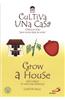 Grow a House/Cultiva Una Casa