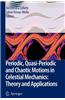 Periodic, Quasi-Periodic and Chaotic Motions in Celestial Mechanics: Theory and Applications