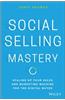 Social Selling Mastery: Scaling Up Your Sales and Marketing Machine for the Digital Buyer