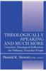 Theologically Speaking and Much More