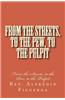 From the Streets, to the Pew, to the Pulpit: From the Streets, to the Pew, to the Pulpit