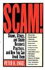 Scam!: Shams, Stings, and Shady Business Practices, and How You Can Avoid Them