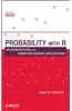 Probability with R: An Introduction with Computer Science Applications