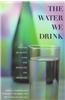 The Water We Drink: Water Quality and Its Effects on Health