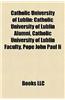 Catholic University of Lublin: Catholic University of Lublin Alumni, Catholic University of Lublin Faculty, Pope John Paul II