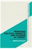 Remaking Politics, Markets and Citizens in Turkey