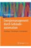 Energiemanagement Durch Gebaudeautomation: Grundlagen - Technologien - Anwendungen