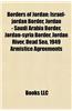 Borders of Jordan: Israel-Jordan Border, Jordan - Saudi Arabia Border, Jordan-Syria Border, Jordan River, Dead Sea, 1949 Armistice Agreem