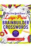 The New York Times Large-Print Brainbuilder Crosswords: 120 Large-Print Easy to Hard Puzzles from the Pages of the New York Times
