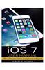 IOS 7 User Manual: The Ultimate Guide for iPhone and iPad