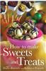 How to Make Sweets and Treats