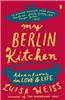 My Berlin Kitchen: Adventures in Love and Life