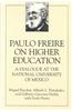 Paulo Freire on Higher E: A Dialogue at the National University of Mexico