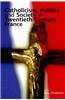 Catholicism, Politics and Society in Twentieth-Century France