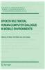 Spoken Multimodal Human-Computer Dialogue in Mobile Environments
