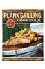 The Plank Grilling Cookbook