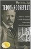 Becoming Teddy Roosevelt