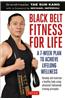 Black Belt Fitness for Life: A 7-Week Plan to Achieve Lifelong Wellness