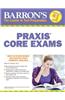 Barron's Praxis Core Exams: Core Academic Skills for Educators