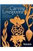 Fine Art of Carving Lovespoons: Understanding, Designing, and Carving Romantic Heirlooms