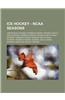 Ice Hockey - NCAA Seasons: 1998-99 NCAA Division I Women's Hockey Season, 2000-01 NCAA Division I Women's Hockey Season, 2000-01 NCAA Division I