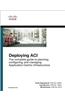 Deploying Aci: The Complete Guide to Planning, Configuring, and Managing Application Centric Infrastructure