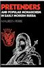 Pretenders and Popular Monarchism in Early Modern Russia: The False Tsars of the Time and Troubles
