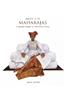 Made for Maharajas: A Design Diary of Princely India
