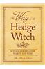 The Way of the Hedge Witch: Rituals and Spells for Hearth and Home