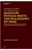 Quantum Physics Meets the Philosophy of Mind: New Essays on the Mind-Body Relation in Quantum-Theoretical Perspective