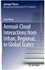 Aerosol-Cloud Interactions from Urban, Regional, to Global Scales