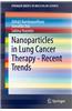 Nanoparticles in Lung Cancer Therapy - Recent Trends