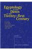 Egyptology at the Dawn of the Twenty-First Century Volume I