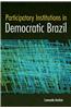 Participatory Institutions in Democratic Brazil
