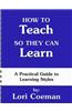 How to Teach So They Can Learn: A Practical Guide to Learning Styles