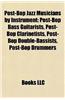 Post-Bop Jazz Musicians by Instrument: Post-Bop Bass Guitarists, Post-Bop Clarinetists, Post-Bop Double-Bassists, Post-Bop Drummers