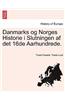 Danmarks Og Norges Historie I Slutningen AF Det 16de Aarhundrede.