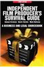The Independent Film Producer's Survival Guide: A Business and Legal Sourcebook