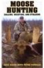 Moose Hunting: Calling, Decoying, and Stalking