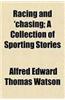Racing and 'Chasing; A Collection of Sporting Stories