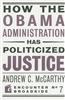 How the Obama Administration Has Politicized Justice