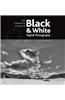 Complete Guide to Digital Black and White Photography