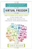Virtual Freedom: How to Work with Virtual Staff to Buy More Time, Become More Productive, and Build Your Dream Business